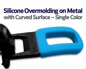 Silicone Overmolding on Metal with Curved Surface – Single Color